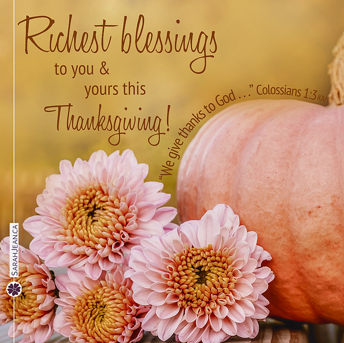 Free SarahJean Thanksgiving eCard with a Christian message entitled 'Rich Blessings'. Image of flowers by large pumpkin.
